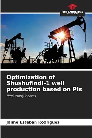 Bild des Verkufers fr Optimization of Shushufindi-1 well production based on PIs zum Verkauf von moluna