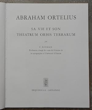 Abraham Ortelius. Sa vie et son Theatrum Orbis Terrarum.