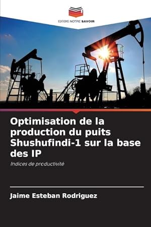 Bild des Verkufers fr Optimisation de la production du puits Shushufindi-1 sur la base des IP zum Verkauf von moluna