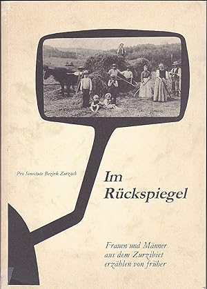 Im Rückspiegel. Frauen und Männer aus dem Zurzibiet erzählen von früher