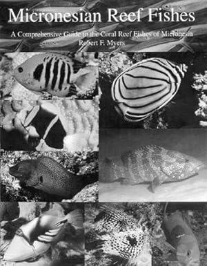 Seller image for Micronesian Reef Fishes: A Comprehensive Guide to the Coral Reef Fishes of Micronesia for sale by -OnTimeBooks-
