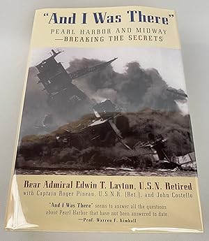 Seller image for And I Was There : Breaking the Secrets - Pearl Harbor and Midway for sale by Gordon Kauffman, Bookseller, LLC