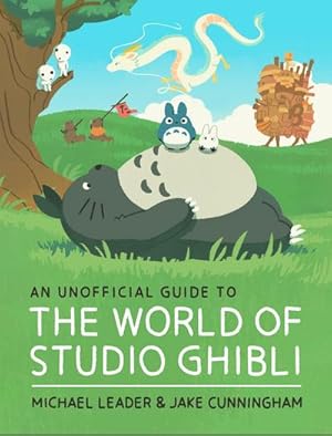 Bild des Verkufers fr An Unofficial Guide to the World of Studio Ghibli zum Verkauf von AHA-BUCH GmbH