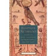 Seller image for Egyptian Mythology A Guide to the Gods, Goddesses, and Traditions of Ancient Egypt for sale by eCampus