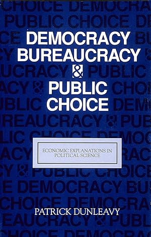 Seller image for Democracy, Bureaucracy and Public Choice: Economic Approaches in Political Science for sale by M Godding Books Ltd