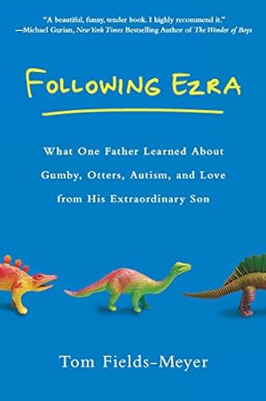 Bild des Verkufers fr Following Ezra: What One Father Learned About Gumby, Otters, Autism, and Love From His Extraordi nary Son zum Verkauf von ZBK Books