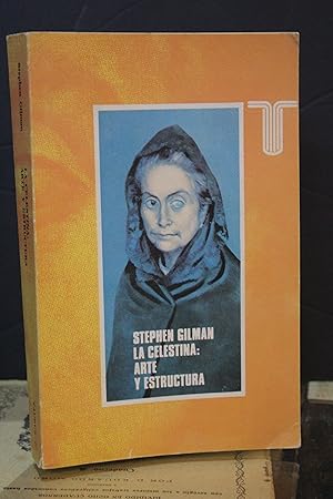 La Celestina: Arte y Estructura.- Gilman, Stephen.