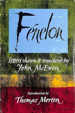 Imagen del vendedor de Fnelon letters / chosen and translated by John McEwen ; introduction by Thomas Merton a la venta por M Godding Books Ltd