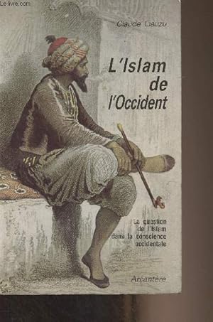 Bild des Verkufers fr L'Islam de l'Occident - La question de l'Islam dans la conscience occidentale zum Verkauf von Le-Livre