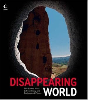 Seller image for Disappearing World: The Earth's Most Extraordinary and Endangered Places for sale by WeBuyBooks