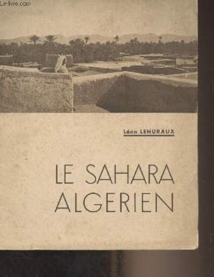 Imagen del vendedor de Le Sahara Algrien a la venta por Le-Livre