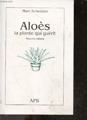 Image du vendeur pour Aloes la plante qui guerit - nouvelle edition mis en vente par Le-Livre