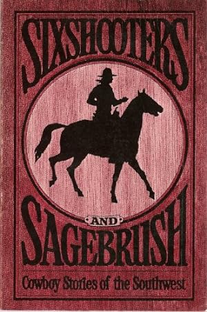 Bild des Verkufers fr Sixshooters and sagebrush: Cowboy stories of the Southwest zum Verkauf von -OnTimeBooks-