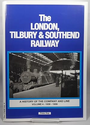 Seller image for The London, Tilbury & Southend Railway a History of the Company and Line Volume Four 1939 - 1959 for sale by Horsham Rare Books