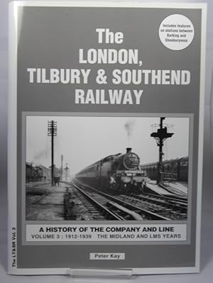 Seller image for The London, Tilbury & Southend Railway. a History of the Company and Line Volume Three 1912 - 1939 for sale by Horsham Rare Books