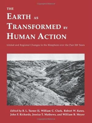Seller image for The Earth as Transformed by Human Action: Global and Regional Changes in the Biosphere over the Past 300 Years for sale by WeBuyBooks
