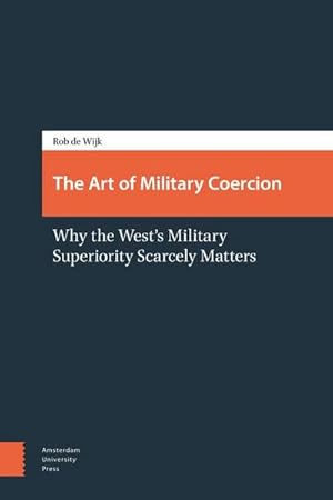 Bild des Verkufers fr The Art of Military Coercion : Why the West's Military Superiority Scarcely Matters zum Verkauf von AHA-BUCH GmbH