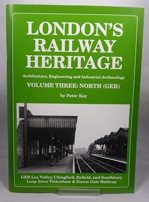 Seller image for London's Railway Heritage: Architecture, Engineering and Industrial Archaeology. Volume Three: North (GER) for sale by Horsham Rare Books