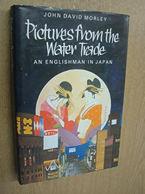 Image du vendeur pour Pictures from the Water Trade: An Englishman in Japan mis en vente par WeBuyBooks