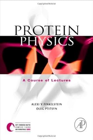 Seller image for Protein Physics: A Course of Lectures (Soft Condensed Matter, Complex Fluids and Biomaterials) (Soft Condensed Matter, Complex Fluids and Biomaterials Serie) for sale by WeBuyBooks