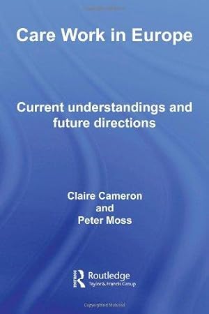 Seller image for Care Work in Europe: Current Understandings and Future Directions for sale by WeBuyBooks