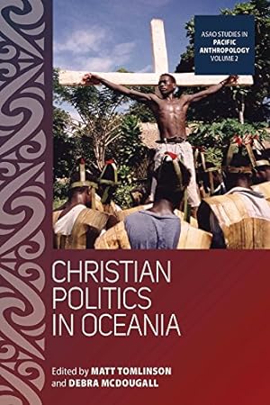 Image du vendeur pour Christian Politics in Oceania: 2 (ASAO Studies in Pacific Anthropology, 2) mis en vente par WeBuyBooks
