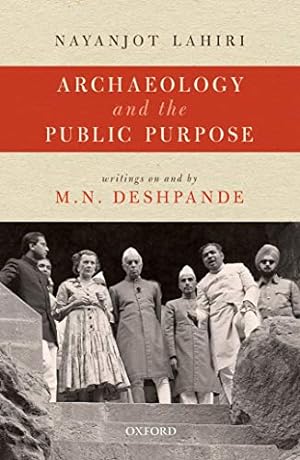 Bild des Verkufers fr Archaeology and the Public Purpose: Writings on and by M.N. Deshpande zum Verkauf von WeBuyBooks
