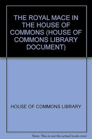 Bild des Verkufers fr The Royal Mace in the House of Commons: 18 (House of Commons Library Document) zum Verkauf von WeBuyBooks