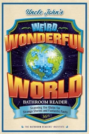 Immagine del venditore per Uncle John?s Weird, Wonderful World Bathroom Reader : Scanning the Globe for Strange Stories and Fantastic Facts venduto da GreatBookPrices