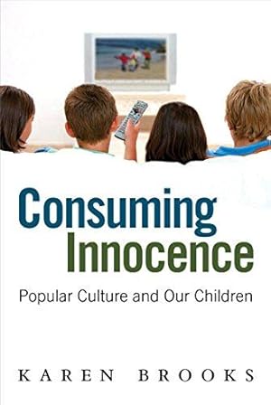 Bild des Verkufers fr Consuming Innocence: Popular Culture and Our Children zum Verkauf von WeBuyBooks