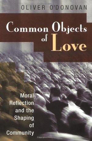 Seller image for Common Objects of Love: Moral Reflection and the Shaping of Community for sale by WeBuyBooks