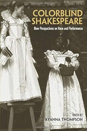 Bild des Verkufers fr Colorblind Shakespeare: New Perspectives on Race and Performance zum Verkauf von WeBuyBooks