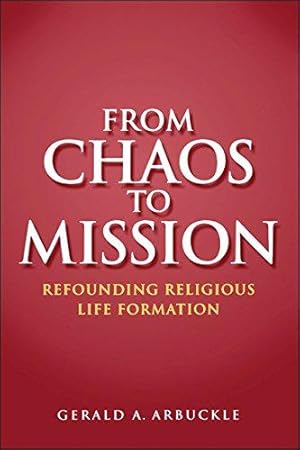 Bild des Verkufers fr From Chaos To Mission: Refounding Religious Life Formation zum Verkauf von WeBuyBooks