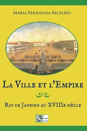 Bild des Verkufers fr la Ville et l'Empire: Rio de Janeiro au XVIIIe siècle zum Verkauf von WeBuyBooks