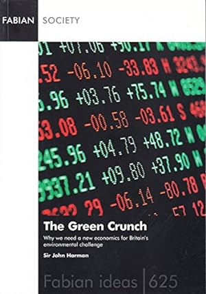 Seller image for The Green Crunch: Why We Need a New Economics for Britain's Environmental Challenge: v. 625 (Fabian Ideas S.) for sale by WeBuyBooks