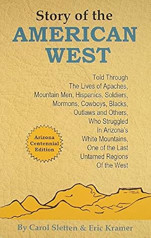 Seller image for Story of the American West, Told Through the Lives of Apaches, Mountain Men, Hispanics, Soldiers, Mormons, Cowboys, Blacks, Outlaws And Others, Who . One of the Last Untamed Regions of the West for sale by -OnTimeBooks-