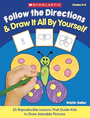 Imagen del vendedor de Follow the Directions & Draw It All by Yourself!: 25 Reproducible Lessons That Guide Kids to Draw Adorable Pictures a la venta por -OnTimeBooks-