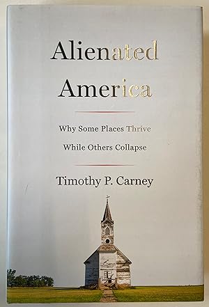 Seller image for Alienated America: Why Some Places Thrive While Others Collapse for sale by Heritage Books