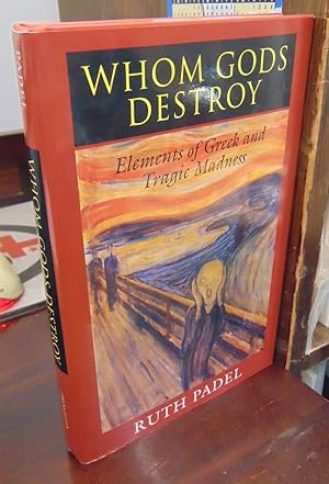 Whom Gods Destroy: Elements of Greek and Tragic Madness