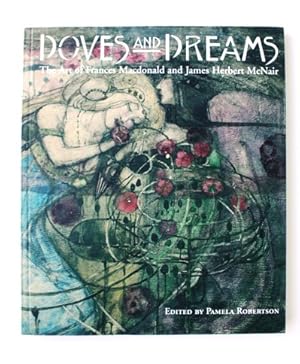 Doves and Dreams. The Fine Art of Frances Macdonald and James Herbert McNair