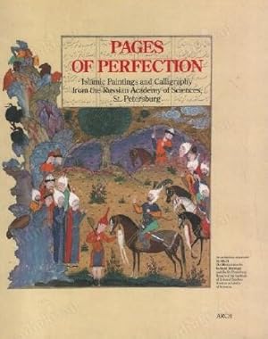 Seller image for Pages of perfection : Islamic paintings and calligraphy from the Russian Academy of Sciences, St. Petersburg for sale by Joseph Burridge Books