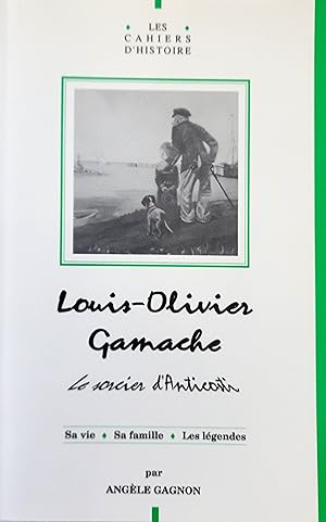 Louis-Olivier Gamache, le sorcier d'Anticosti