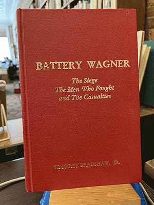 Battery Wagner: The Siege, the Men Who Fought, and the Casualties