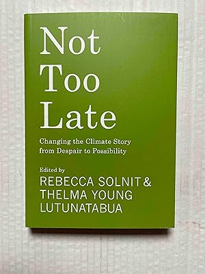Seller image for Not Too Late: Changing the Climate Story from Despair to Possibility for sale by Jake's Place Books