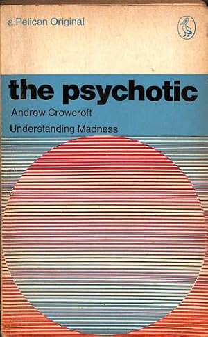 Seller image for The Psychotic. Understanding Madness for sale by WeBuyBooks 2