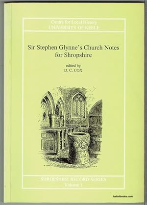 Sir Stephen Glynne's Church Notes For Shropshire: Shropshire Record Series, Volume I