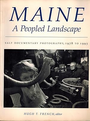 Seller image for MAINE - A PEOPLED LANDSCAPE: SALT DOCUMENTARY PHOTOGRAPHY, 1978 TO 1995 for sale by UHR Books