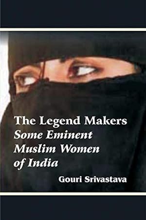 Bild des Verkufers fr Legend Makers Some Eminent Muslim Women of India zum Verkauf von WeBuyBooks