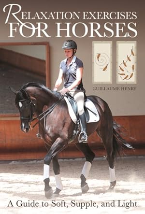 Image du vendeur pour Relaxation Exercises for Riding Horses : A Guide to Soft, Supple, and Light mis en vente par GreatBookPrices