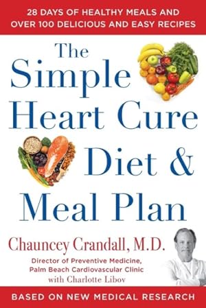 Seller image for Simple Heart Cure Diet and Meal Plan : A 12-week Solution to Stop and Reverse Heart Disease for sale by GreatBookPrices